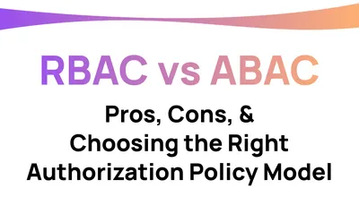 RBAC VS ABAC: Pros, Cons, Choosing the Right AuthZ Policy Model | Permit