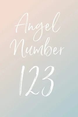 123 Angel Number Meaning - Self, Love, Twin Flame!