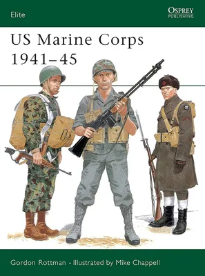 US Marine Corps 1941–45 (Elite): Rottman, Gordon L., Chappell, Mike:  9781855324978: Amazon.com: Books