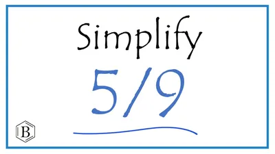 How to Simplify the Fraction 5/9 - YouTube
