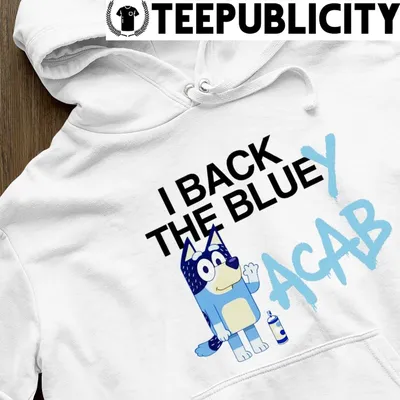 I back the Bluey ACAB cartoon shirt, hoodie, sweater, long sleeve and tank  top
