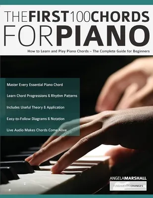 The First 100 Chords for Piano: How to Learn and Play Piano Chords – The  Complete Guide for Beginners: Marshall, Ms Angela, Alexander, Mr Joseph,  Pettingale, Mr Tim: 9781789333831: Amazon.com: Books