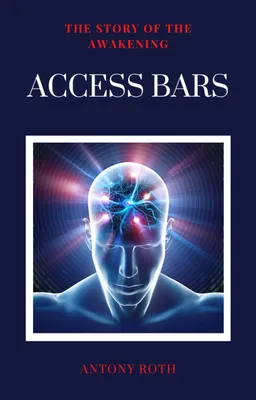 Access Bars eBook by Antony Roth - EPUB Book | Rakuten Kobo United States