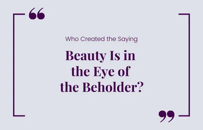 Who Created the Saying 'Beauty Is in the Eye of the Beholder'? blog
