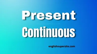 Present Continuous Tense structure with Rules and Examples