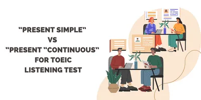 Present Simple” vs “Present “Continuous” for TOEIC Listening Test | by  Chalermsup Karanjakwut | Medium