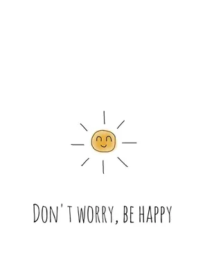 Don't worry, be happy ☀️ Created by Laken Chlo #sun #sunshine #quote #art  #drawing #cute #happy #smiling #minimal | Happy quotes, Cheerful quotes,  Life quotes