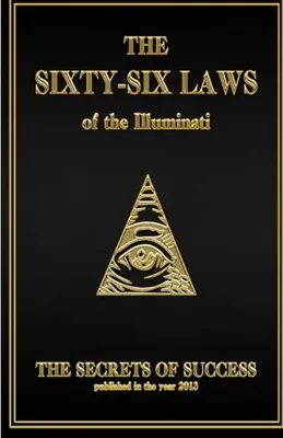 The 66 Laws of the Illuminati: Secrets of Success: The House of Illuminati,  Creative Works Holdings, LLC: 9780991185306: Amazon.com: Books