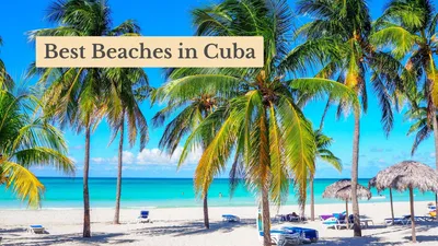 The 10 Best Beaches in Cuba (with Pictures) Updated 2024