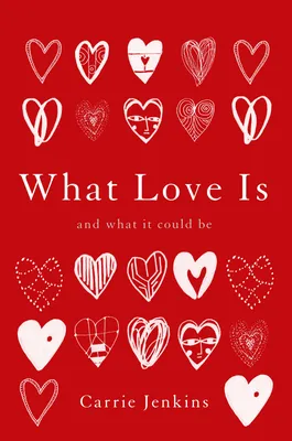 What Love Is — Carrie Jenkins