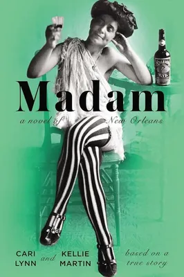 Madam: A Novel of New Orleans: 9780142180624: Lynn, Cari, Martin, Kellie:  Books - Amazon.com