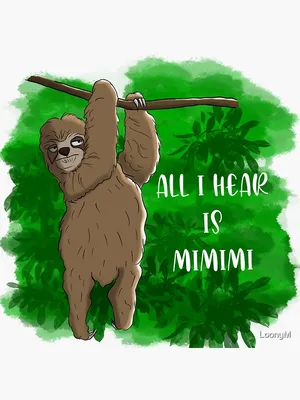 Sloth- All I hear is mimimi \" Sticker for Sale by LoonyM | Redbubble