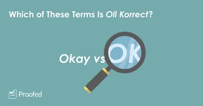 OK vs. Okay—Which Is Correct? | Trusted Since 1922