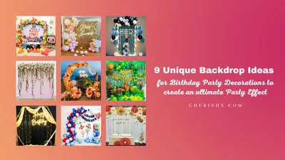 9 Unique Backdrop Ideas for Birthday Party Decorations to create an  ultimate Party Effect