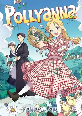 Amazon.com: Pollyanna (Illustrated Novel) (Illustrated Classics):  9781626926127: Porter, Eleanor H.: Books