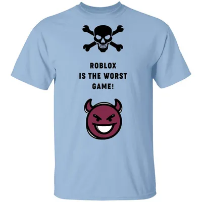 Roblox Is The Worst Game Shirt