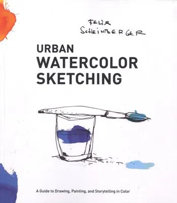 Book review: Urban Watercolor Sketching by Felix Scheinberger - Urban  Sketchers