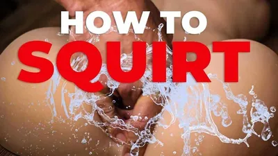 Squirting: Definition, how it feels, and tips