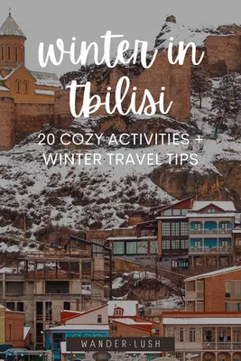 Отдых в Тбилиси Зимой: Что Посмотреть И Куда Сходить