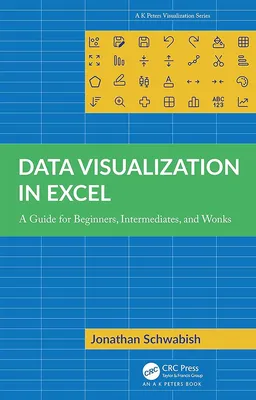 Amazon.com: Data Visualization in Excel: A Guide for Beginners,  Intermediates, and Wonks (AK Peters Visualization Series): 9781032343266:  Schwabish, Jonathan: Books