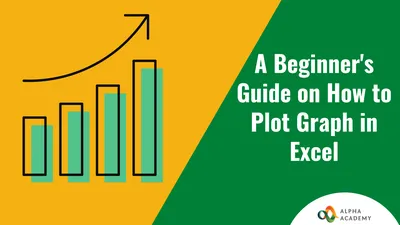 A Beginner's Guide on How to Plot a Graph in Excel | Alpha Academy