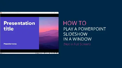 How to Play a PowerPoint Slideshow in a Small Window instead of Full Screen