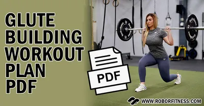 Glute Building Workout Plan PDF (Free 6-Week Booty Plan!) - Robor Fitness